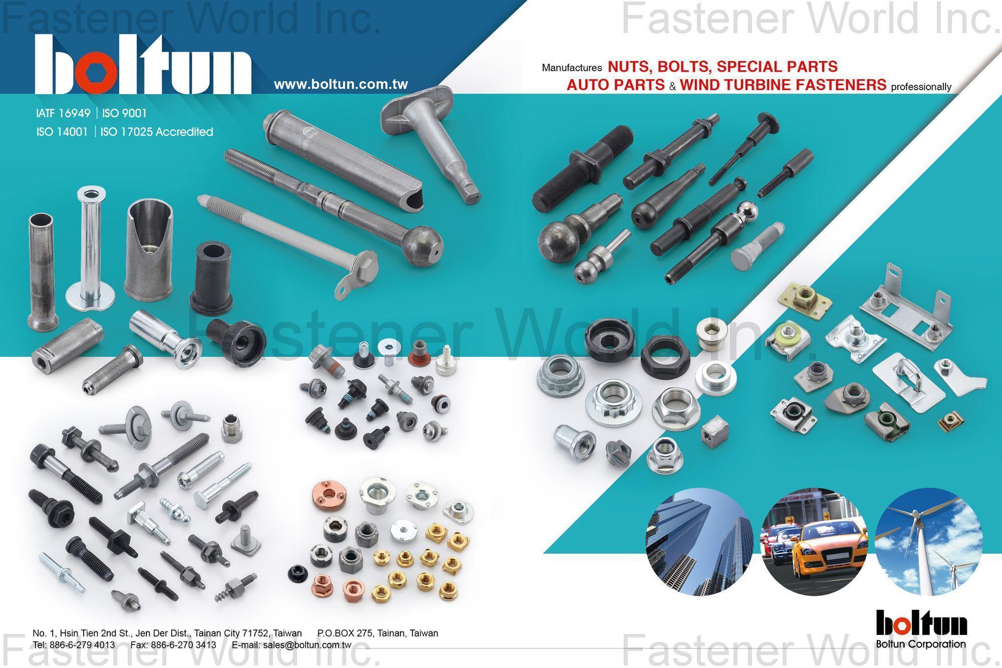 BOLTUN CORPORATION  , Welding Nuts,Rivet Nuts,Clinch Nuts,Locking Nuts,Nylon Insert Nuts,Conical Washer Nuts,T-Nuts,CNC Machining Parts,Stamping Parts,Bushed & Sleeves,Assembly Components,Special Parts,HEX. Bolt & Screw,Flange Bolt,Socket,Sems,Screw With Welding Projection,Screw With Welding Ring & Points,Clinch Bolt,T C Bolt,Special Pin,Wheel Bolt,Rail Bolt,Rail Bolts Construction Fasteners: Nuts, Screws & Washers,Wind Turbine Fasteners Kits: Nuts, Bolts & Washers Truck Wheel Bolts,Bolts & Nuts & Components,Motorcycle parts,Nylon rings & special washer,Expansion Bolt , Automotive Parts