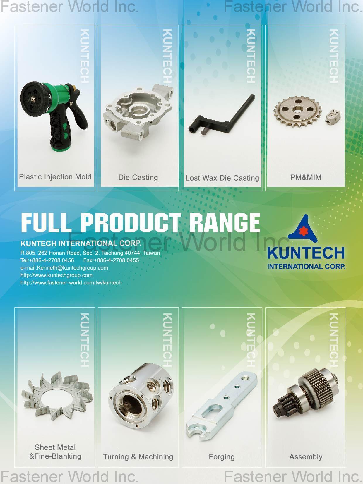 KUNTECH INTERNATIONAL CORP. , Plastic Injection Mold, Die Casting, Lost Wax Die Casting, PM&MIM, Sheet Metal & Fine-Blanking, Turning & Machining, Forging, Assembly , Die Casting