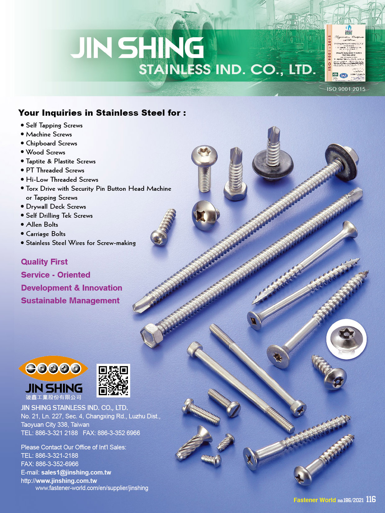 JIN SHING STAINLESS IND. CO., LTD. , Slef Tapping Screws, Machine Screws, Chipboard Screws, Wood Screws, Taptite & Plastite Screws, PT Threaded Screws, High-Low Threaded Screws, Torx Drive with Security Pin Button Head Machine or Tapping Screws, Drywall Deck Screws, Self-Drilling Tek Screws, Allen Bolts, Carriage Bolts, Stainless Steel Wires for Screw-making