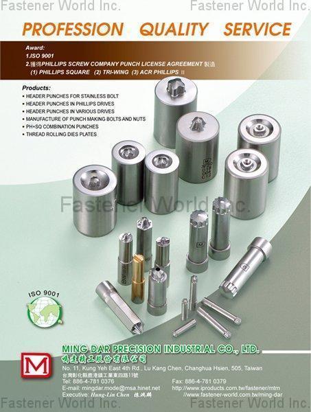 MING DAR PRECISION INDUSTRIAL CO., LTD.  , Header Punches for Stainless Bolts, Header Punches With Phillips Drives, Header Punches With Various Drivers, Manufacture of Making Punches Bolts and Nuts, Ph+sq Combination Punches, Thread Rolling Dies Plates , Header Punches