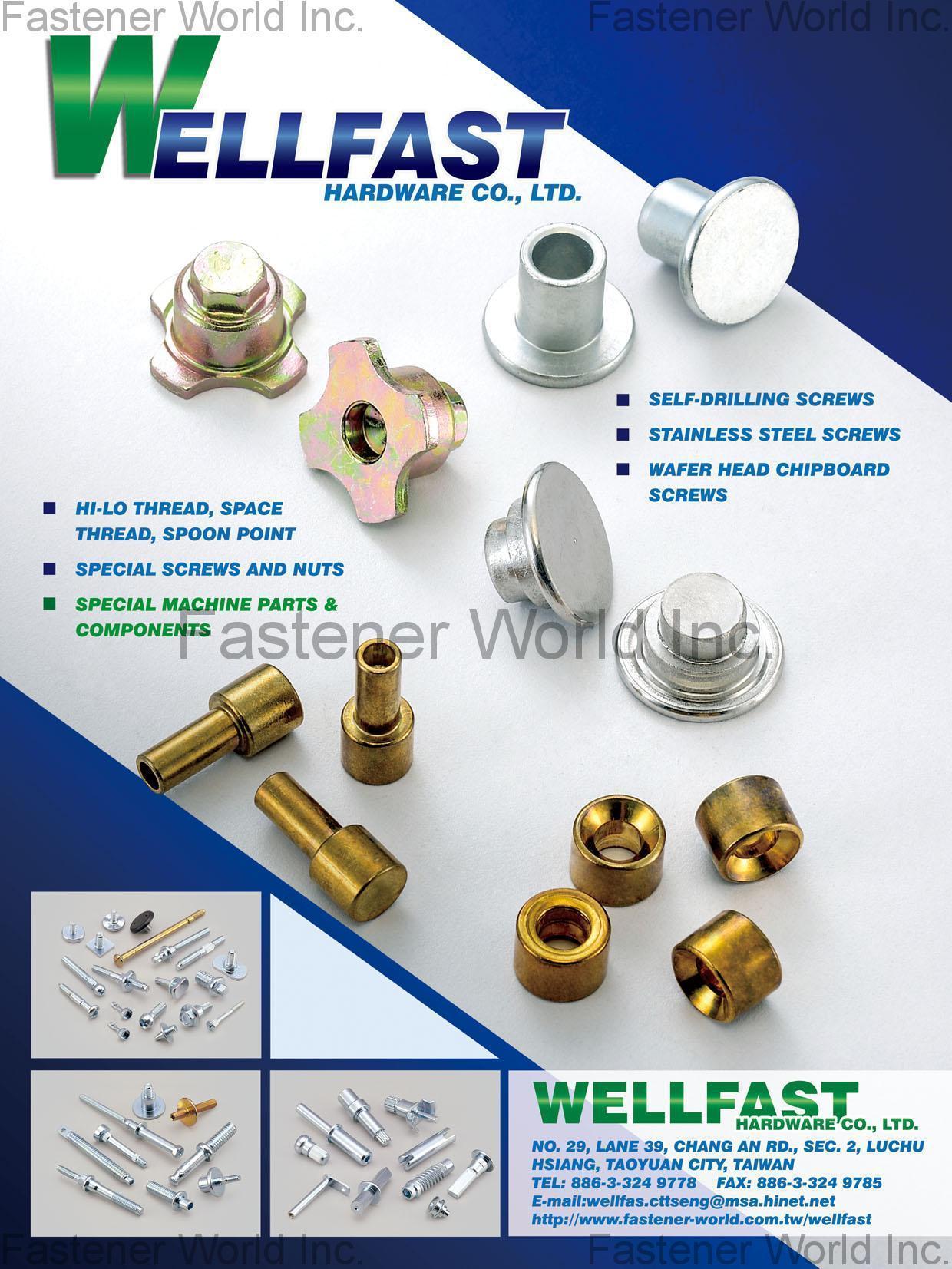 WELLFAST HARDWARE CO., LTD. , Hi-Lo Thread, Space Thread, Spoon Point, Special Screws and Nuts, Special Machine Parts & Components, Self-Drilling Screws, Stainless Steel Screws, Wafer Head Chipboard Screw , Special Screws WELLFAST HARDWARE CO., LTD. , Hi-Lo Thread, Space Thread, Spoon Point, Special Screws and Nuts, Special Machine Parts & Components, Self-Drilling Screws, Stainless Steel Screws, Wafer Head Chipboard Screw , Special Screws
