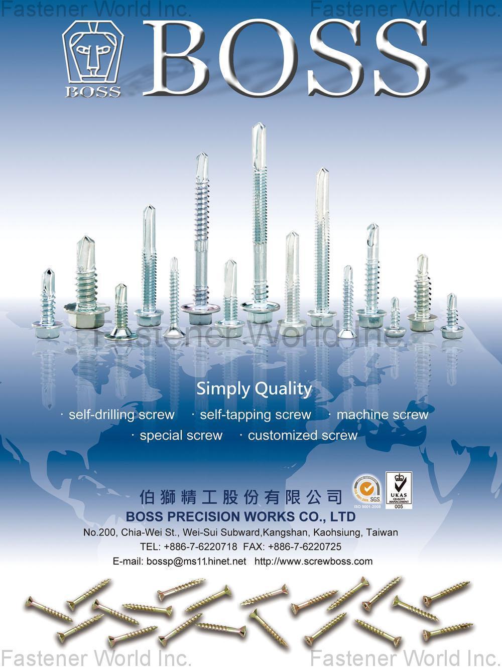 BOSS PRECISION WORKS CO., LTD. , Self-Drilling Screw, Self-Tapping Screw, Machine Screw, Special Screw ,Customized Screw , Special Screws BOSS PRECISION WORKS CO., LTD. , Self-Drilling Screw, Self-Tapping Screw, Machine Screw, Special Screw ,Customized Screw , Special Screws